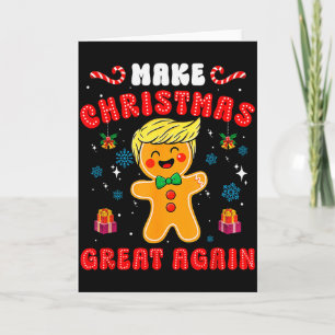 Funny Trump Gingerbread Man Make Christmas Great A Card