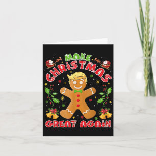 Funny Trump Gingerbread Man Make Christmas Great A Card