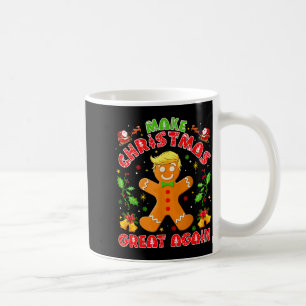 Funny Trump Gingerbread Man Make Christmas Great A Coffee Mug