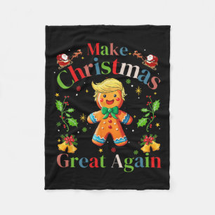 Funny Trump Gingerbread Man Make Christmas Great A Fleece Blanket