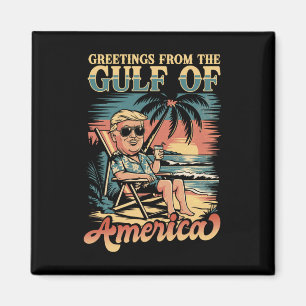 Funny Trump Greeting From The Patriotic Gulf Of Us Magnet