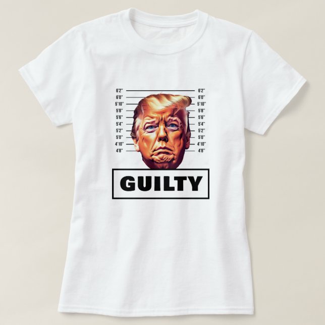 Funny Trump Guilty T-Shirt (Design Front)