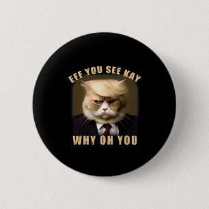 Funny Trump Hair Cat Eff You See Kay Why Oh You 6 Cm Round Badge