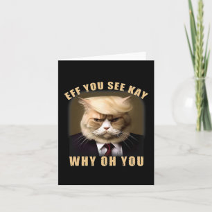 Funny Trump Hair Cat Eff You See Kay Why Oh You  Card