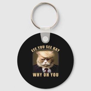 Funny Trump Hair Cat Eff You See Kay Why Oh You Key Ring
