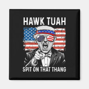 Funny Trump Hawk Tuah - Spit On That Thang Meme Magnet