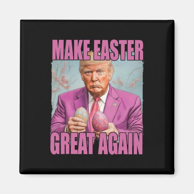 Funny Trump Hold Eggs Make Easter Great Again  Magnet (Front)