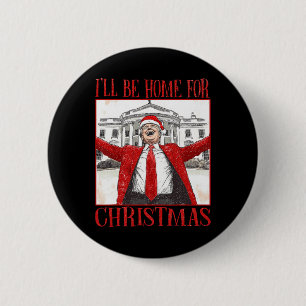 Funny Trump I’ll Be Home For Christmas 2024 Daddy' 6 Cm Round Badge