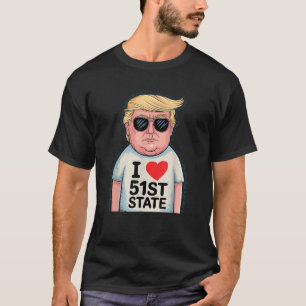 Funny Trump I Love 51st USA State Canada Joins Ame T-Shirt
