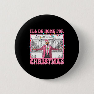 Funny Trump I'll Be Home For Christmas Xmas Santa 6 Cm Round Badge