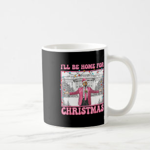 Funny Trump I'll Be Home For Christmas Xmas Santa Coffee Mug