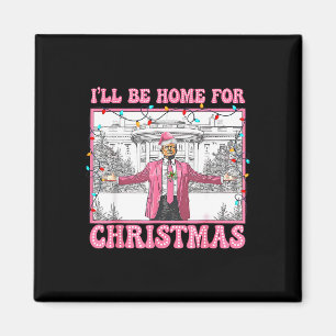 Funny Trump I'll Be Home For Christmas Xmas Santa Magnet