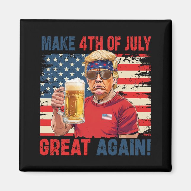 Funny Trump Independence Day Make 4th Of July Grea Magnet (Front)