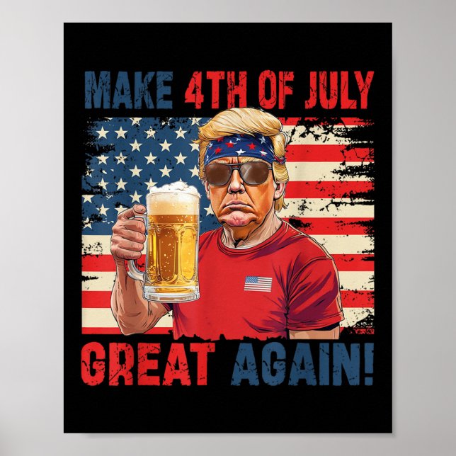 Funny Trump Independence Day Make 4th Of July Grea Poster (Front)