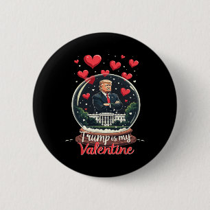 Funny Trump Is My Valentine Men Women Trump Suppor 6 Cm Round Badge