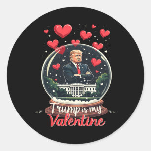 Funny Trump Is My Valentine Men Women Trump Suppor Classic Round Sticker