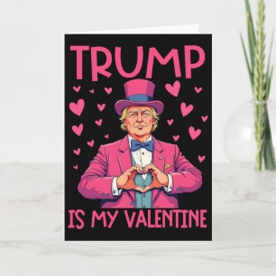 Funny Trump Is My Valentine Trump Men Women Card