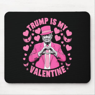Funny Trump Is My Valentine Trump Valentines Day M Mouse Pad