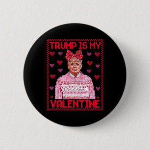 Funny Trump Is My Valentine Ugly Sweaters Trump Va 6 Cm Round Badge
