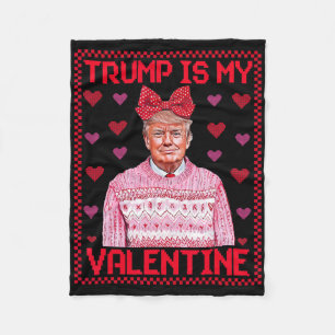 Funny Trump Is My Valentine Ugly Sweaters Trump Va Fleece Blanket
