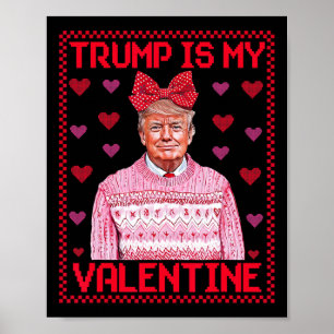 Funny Trump Is My Valentine Ugly Sweaters Trump Va Poster