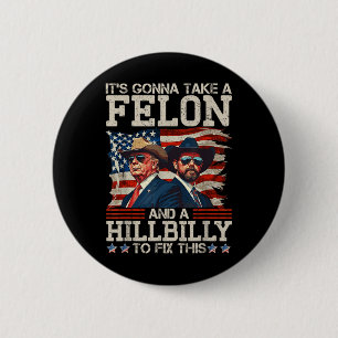 Funny Trump Its Gonna Take A Hillbilly And A 6 Cm Round Badge