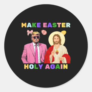 Funny Trump Jesus Christ Make Easter Holy Again Eg Classic Round Sticker