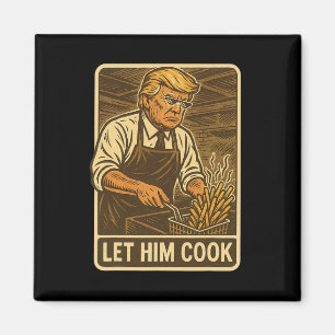 Funny Trump Let Him Cook Magnet