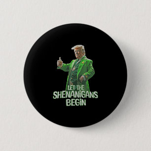 Funny Trump Let The Shenanigans Begin St Patricks 6 Cm Round Badge