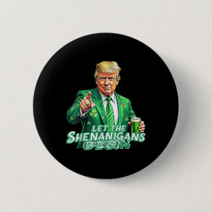Funny Trump Let The Shenanigans Begin St Patricks 6 Cm Round Badge