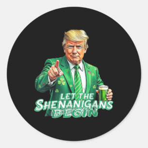 Funny Trump Let The Shenanigans Begin St Patricks Classic Round Sticker