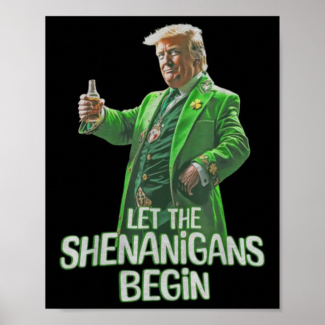 Funny Trump Let The Shenanigans Begin St Patricks  Poster (Front)