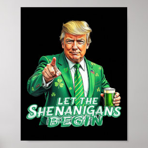 Funny Trump Let The Shenanigans Begin St Patricks Poster