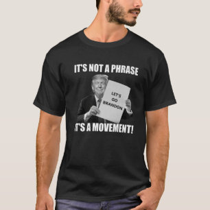 Funny Trump Let's Go Brandon It's Not A Phase Its T-Shirt