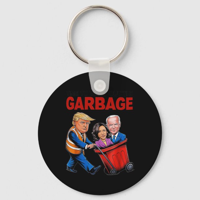 Funny Trump Lover - Time To Take Out The Garbage  Key Ring (Front)