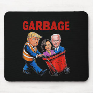 Funny Trump Lover - Time To Take Out The Garbage  Mouse Pad