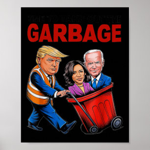 Funny Trump Lover - Time To Take Out The Garbage Poster
