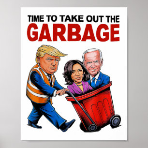 Funny Trump Lover - Time To Take Out The Garbyge  Poster