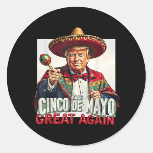 Funny Trump Make Cinco De Mayo Great Again Classic Round Sticker
