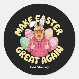 Funny Trump "Make Easter Great Again" Hilarious  Classic Round Sticker