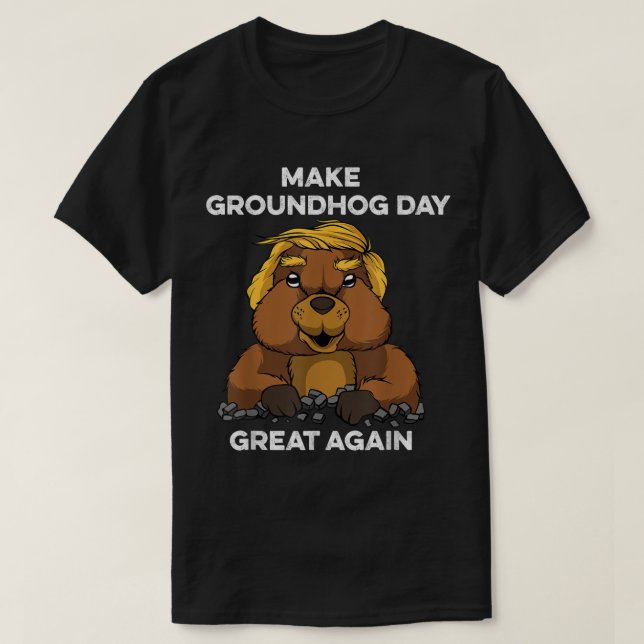 Funny Trump Make Groundhog Day Great Again  T-Shirt (Design Front)