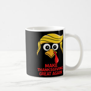 Funny Trump Make Thanksgiving Great Again Turkey D Coffee Mug