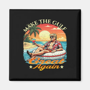 Funny Trump Make The Gulf Great Again Trump Mercha Magnet