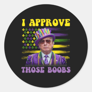 Funny Trump Mardi Gras Usa I Approve Those 2 Classic Round Sticker