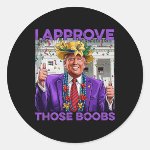 Funny Trump Mardi Gras Usa I Approve Those Classic Round Sticker