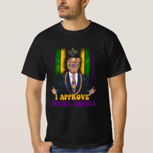 Funny Trump Mardi Gras USA I Approve Those T-Shirt