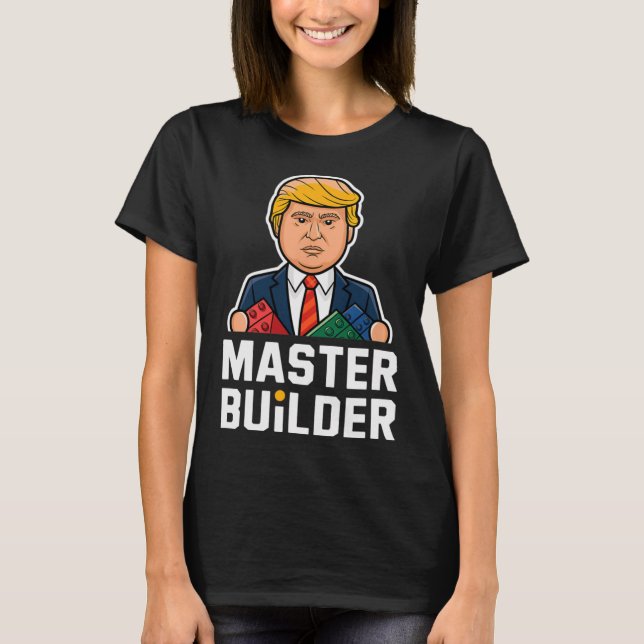 Funny Trump Master Builder Building Blocks Gift  T-Shirt (Front)