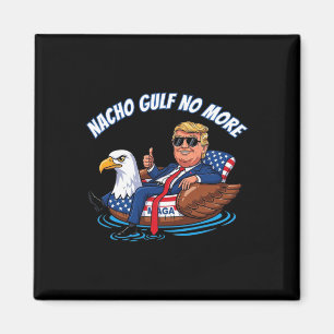 Funny Trump Nacho Gulf No More 2025 Patriotic Eagl Magnet