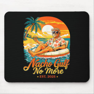 Funny Trump Nacho Gulf No More Gulf Of 2025 Gifts Mouse Pad