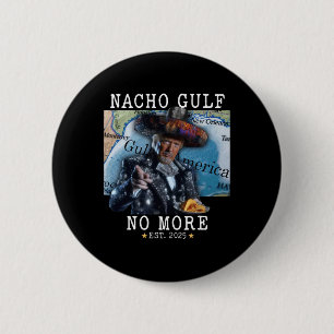 Funny Trump Nacho Gulf No More Gulf Of America  6 Cm Round Badge